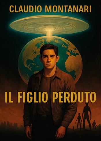 Il figlio perduto - Claudio Montanari - Libro Youcanprint 2026 | Libraccio.it