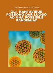 Gli hantavirus possono dar luogo ad una possibile pandemia?