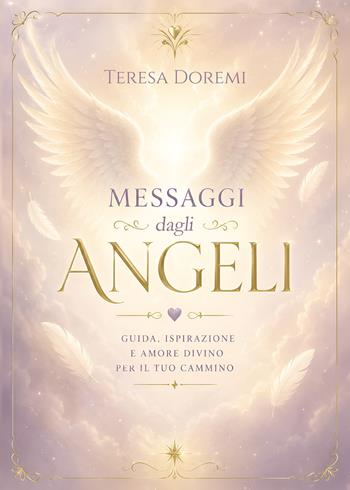 Messaggi dagli angeli - Teresa Doremi - Libro Youcanprint 2026 | Libraccio.it