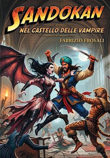Sandokan nel castello delle vampire - Fabrizio Frosali - Libro Youcanprint 2026 | Libraccio.it