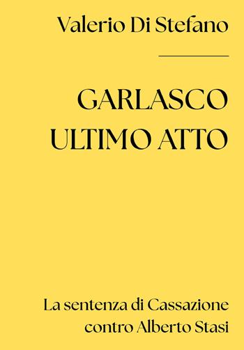 Garlasco ultimo atto: la sentenza di Cassazione contro Alberto Stasi - Valerio Di Stefano - Libro Youcanprint 2026 | Libraccio.it