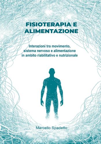 Fisioterapia e alimentazione - Marcello Spadetto - Libro Youcanprint 2026 | Libraccio.it
