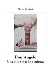 Don Angelo. Una vita tra fede e cultura