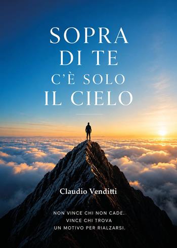 Sopra di te c'è solo il cielo - Claudio Venditti - Libro Youcanprint 2026 | Libraccio.it