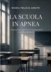 La scuola in apnea: mindfulness, tecnica di adattamento o pratica di libertà?