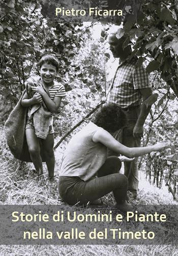 Storie di uomini e piante nella valle del Timeto - Pietro Ficarra - Libro Youcanprint 2026 | Libraccio.it