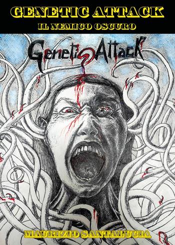 Il nemico oscuro. Genetic attack - Maurizio Santalucia - Libro Youcanprint 2026 | Libraccio.it