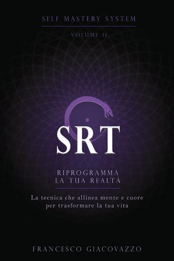 SRT. Riprogramma la tua realtà - Francesco Giacovazzo - Libro Youcanprint 2026 | Libraccio.it