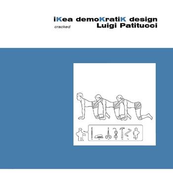 Ikea demokratik design cracked Luigi Patitucci - Luigi Patitucci - Libro Youcanprint 2026 | Libraccio.it