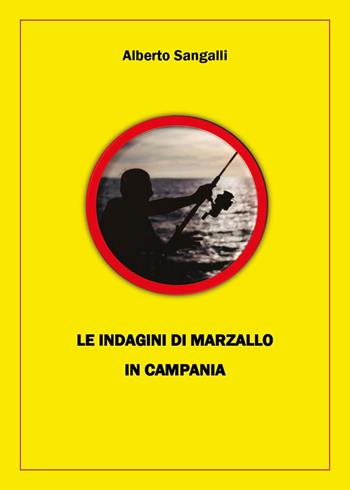 Le indagini di Marzallo in Campania - Alberto Sangalli - Libro Youcanprint 2026 | Libraccio.it