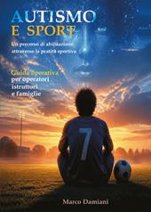 Autismo e sport. Un percorso di abilitazione attraverso la pratica sportiva