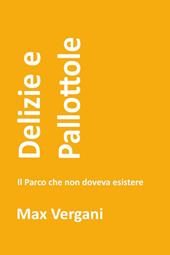 Delizie e pallottole. Il parco che non doveva esistere