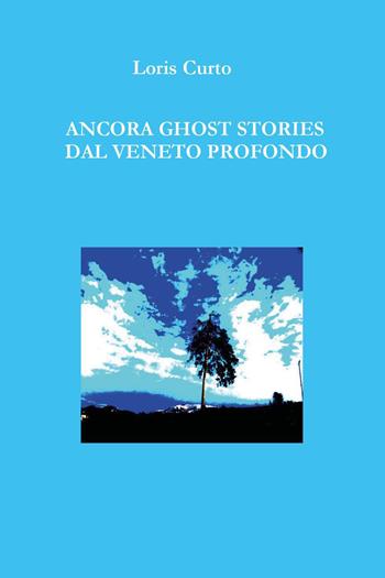 Ancora ghost stories dal Veneto profondo - Loris Curto - Libro Youcanprint 2026 | Libraccio.it
