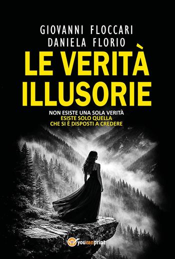 Le verità illusorie - Giovanni Floccari, Daniela Florio - Libro Youcanprint 2026 | Libraccio.it