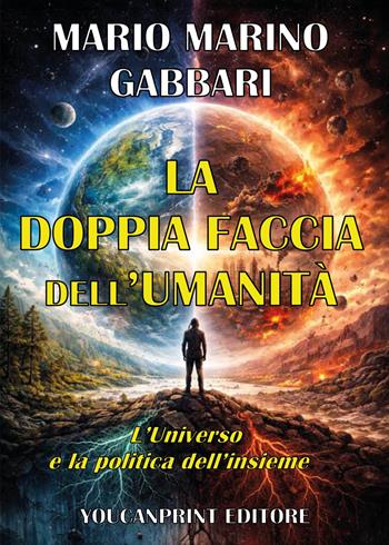 La doppia faccia dell'umanità. L'universo e la politica dell'insieme - Mario Marino Gabbari - Libro Youcanprint 2026 | Libraccio.it