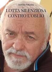 Lotta silenziosa contro l'oblio