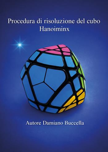Procedura di risoluzione del cubo Hanoiminx - Damiano Buccella - Libro Youcanprint 2026 | Libraccio.it
