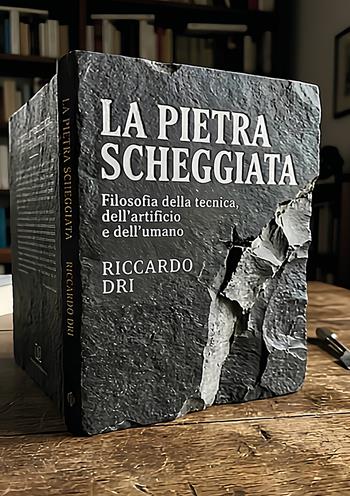 La pietra scheggiata. Filosofia della tecnica, dell'artificio e dell'umano - Riccardo Dri - Libro Youcanprint 2026 | Libraccio.it
