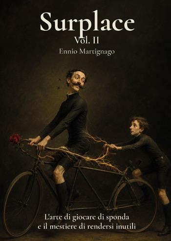 Surplace. Vol. 2: L' arte di giocare di sponda e il mestiere di rendersi inutili - Ennio Martignago - Libro Youcanprint 2026 | Libraccio.it