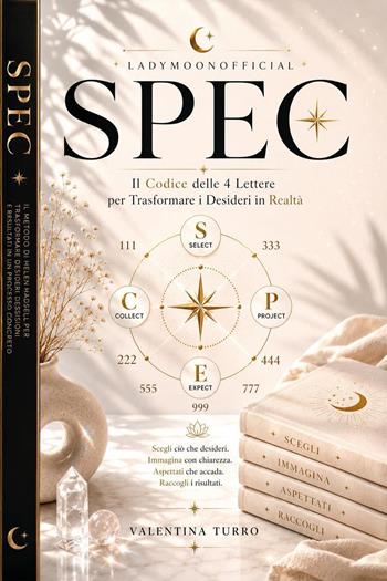 SPEC. Il codice delle 4 lettere per trasformare i desideri in realtà - LadyMoonOfficial - Libro Youcanprint 2026 | Libraccio.it