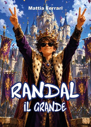 Randal il grande - Mattia Ferrari - Libro Youcanprint 2026 | Libraccio.it
