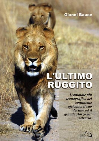 L'ultimo ruggito - Gianni Bauce - Libro Youcanprint 2026 | Libraccio.it