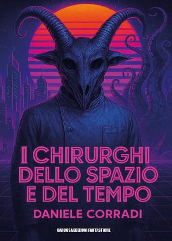 I chirurghi dello spazio e del tempo - Daniele Corradi - Libro Youcanprint 2026 | Libraccio.it