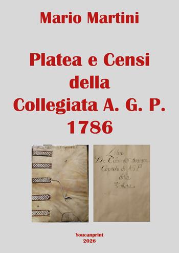 Platea e censi della collegiata A. G. P. 1786 - Mario Martini - Libro Youcanprint 2026 | Libraccio.it