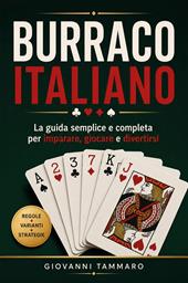 Burraco italiano. La guida semplice e completa per imparare, giocare e divertirsi
