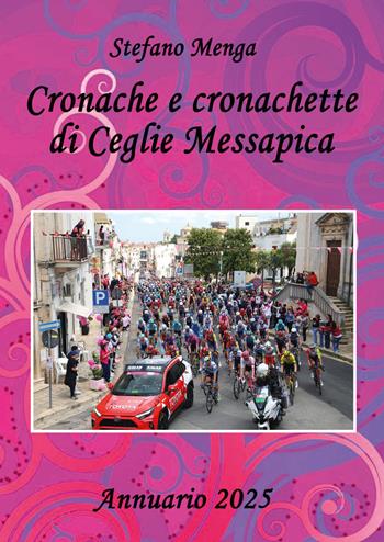 Cronache e cronachette di Ceglie Messapica. Annuario 2025 - Stefano Menga - Libro Youcanprint 2026 | Libraccio.it