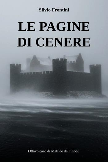 Le pagine di cenere - Silvio Frontini - Libro Youcanprint 2026 | Libraccio.it
