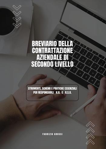 Breviario della contrattazione aziendale di secondo livello - Fabrizio Grossi - Libro Youcanprint 2026 | Libraccio.it