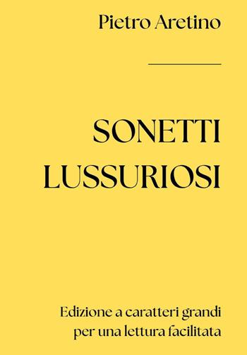 Sonetti lussuriosi - Pietro Aretino - Libro Youcanprint 2026 | Libraccio.it
