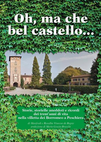 Oh, ma che bel castello marcondirondirondello ma che bel castello marcondirondirondà. Storie, storielle, aneddoti e ricordi dei trent'anni di vita nella villetta dei Borromeo a Peschiera - Manfredi Vinassa de Regny - Libro Youcanprint 2026 | Libraccio.it