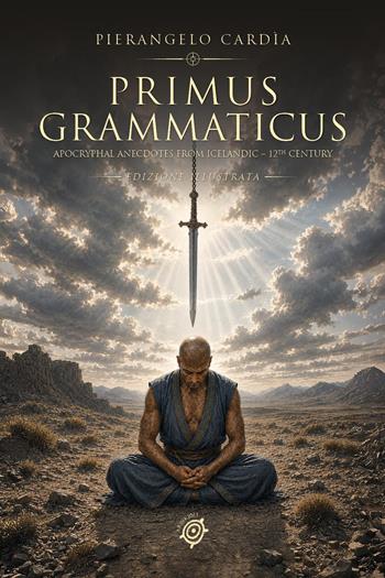 Primus grammaticus. Aneddoti apocrifi. Apocryphal anecdotes from icelandic. 12th century - Pierangelo Cardìa - Libro Youcanprint 2026 | Libraccio.it