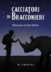 Cacciatori di bracconieri. Missione in sud Africa