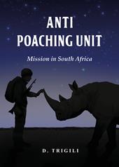 Anti poaching unit. Mission in South Africa