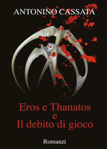 Eros e Thanatos e il debito di gioco - Antonino Cassata - Libro Youcanprint 2026 | Libraccio.it