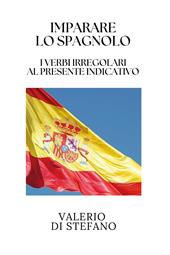 Imparare lo spagnolo. I verbi irregolari al presente indicativo