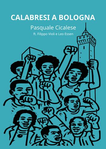 Calabresi a Bologna - Pasquale Cicalese - Libro Youcanprint 2026 | Libraccio.it