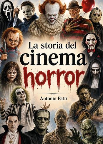 La storia del cinema horror - Antonio Patti - Libro Youcanprint 2026 | Libraccio.it