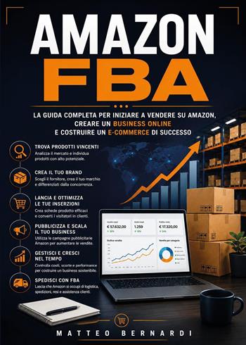 Amazon FBA: La guida completa per iniziare a vendere su Amazon, creare un business online e costruire un e-commerce di successo - Matteo Bernardi - Libro Youcanprint 2026 | Libraccio.it