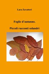Foglie d'autunno. Piccoli racconti solandri