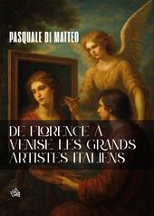De Florence à Venise. Les grands artistes italiens