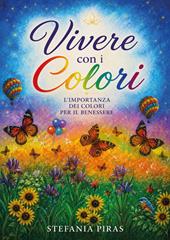 Vivere con i colori. L'importanza dei colori per il benessere