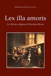 Lex illa amoris. La riforma religiosa di Giordano Bruno