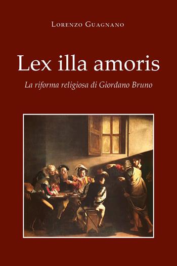 Lex illa amoris. La riforma religiosa di Giordano Bruno - Lorenzo Guagnano - Libro Youcanprint 2026 | Libraccio.it
