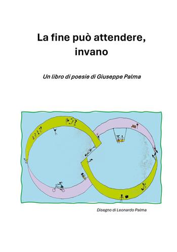 La fine può attendere, invano - Giuseppe Palma - Libro Youcanprint 2026 | Libraccio.it