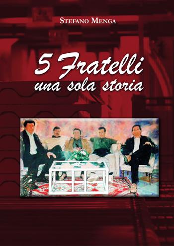 5 fratelli unica storia - Stefano Menga - Libro Youcanprint 2026 | Libraccio.it