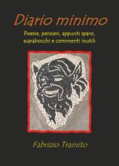Diario minimo. Poesie, pensieri, appunti sparsi, scarabocchi e commenti inutili